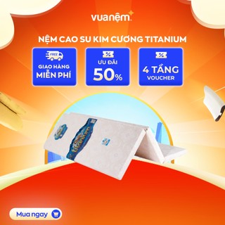 Nệm cao su đa tầng Kim Cương TITANIUM 9cm tại Vua Nệm - Bảo vệ cột sống, cải thiện tình trạng đau lưng