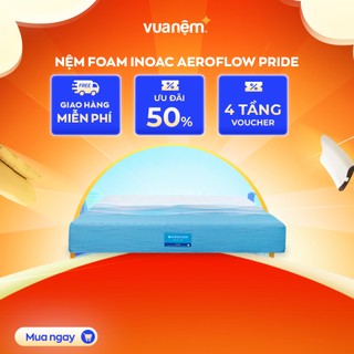 Nệm Foam Inoac Aeroflow Pride nâng đỡ giúp giấc ngủ sâu, phù hợp với mọi tư thế