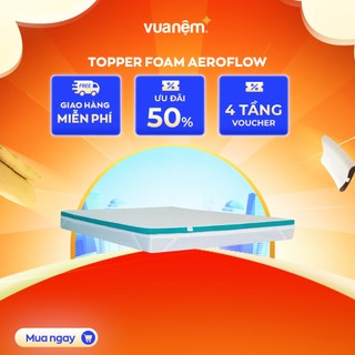 Topper Foam Aeroflow đa năng VUA NEM