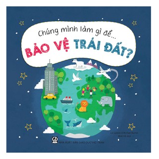 Bộ Sách Giáo Dục Sớm - Chúng mình làm gì để... (Cả bộ 6 cuốn)