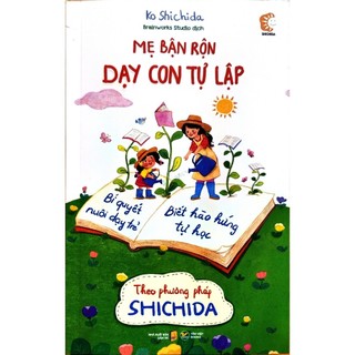 Sách - mẹ bận rộn dạy con tự lập - nuôi dạy trẻ theo phương pháp shichida