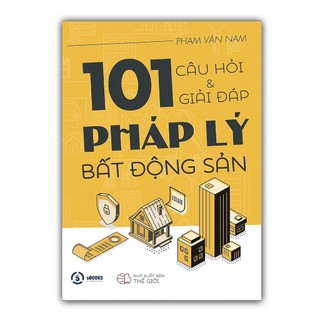 101 câu hỏi và giải đáp pháp lý bất động sản - phạm văn nam - đầu tư chứng khoán vs bđs