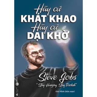 Sách - hãy cứ khát khao hãy cứ dại khờ