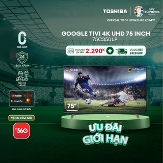 Google Tivi TOSHIBA 75 inch 75C350LP, Smart TV Màn Hình LED 4K UHD - Loa 36W - Miễn Phí Lắp Đặt
