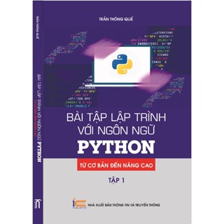 Sách Bài tập lập trình với ngôn ngữ PYTHON - từ cơ bản đến nâng cao (Tập 1)