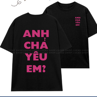 Áo anh chả yêu em 🎁 FREESHIP 🎁 áo thun anh chả yêu em local brand - áo gơn phố độc lạ hài hước