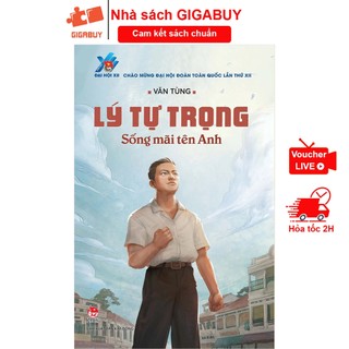 Sách - Lý Tự Trọng, sống mãi tên anh