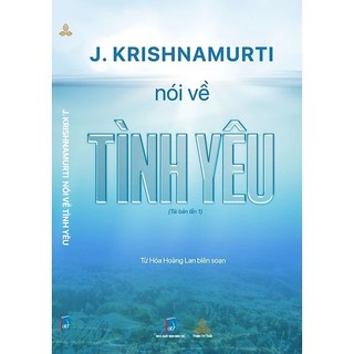 Sách - krishnamurti nói về tình yêu - thiện tri thức