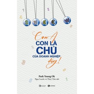 Sách - con à, con là chủ của doanh nghiệp đấy