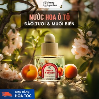  Nước Hoa Ô Tô Mùi Đào Peach & Seasalt Cao Cấp HENY GARDEN - Nước Hoa Xe Hơi Tinh Dầu Thơm Xe Ô Tô Khử Mùi Chống Say Xe 