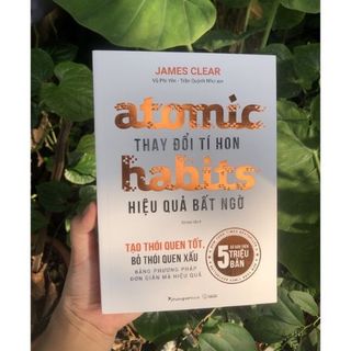 Atomic Habits - Thay Đổi Tí Hon, Hiệu Quả Bất Ngờ (Tái bản)