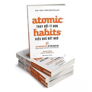 Atomic Habits - Thay Đổi Tí Hon, Hiệu Quả Bất Ngờ (Tái bản)