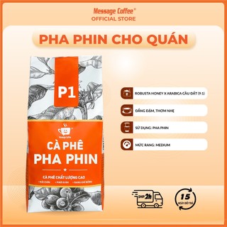  Cà phê pha phin P1 1Kg cà phê giá sỉ dành cho chủ quán từ Message Coffee 