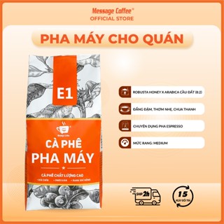 Cà phê Espresso E1 1Kg NGUYÊN HẠT, cafe chuyên biệt cho pha máy, bán lẻ giá sỉ dành cho chủ quán từ Message Coffee