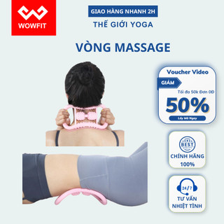 WOWFIT Vòng massage cổ, vai, gáy, lưng, hỗ trợ tập YOGA