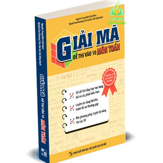 Sách lớp 9 - Giải mã đề thi vào 10 môn Toán - 50 đề thi chọn lọc, luyện các dạng bài toán 9 từ dễ đến khó, chinh ph