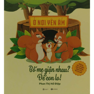 Sách - ở nơi yên ấm - bố mẹ giận nhau để con lo