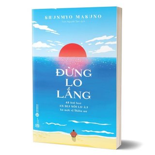 Sách - đừng lo lắng - 48 bài học an dịu nỗi lo âu từ một vị thiền sư