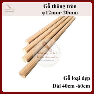 Thanh gỗ thông tròn, loại đẹp, bào nhẵn, đường kính 12mm,15mm,20mm, dài 40cm, 50cm, 60cm,phi12,15,20