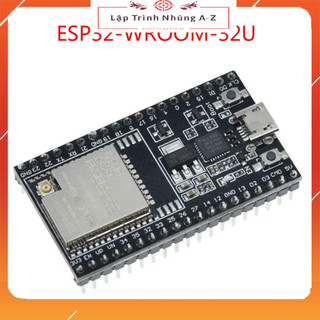 [Lập Trình Nhúng A-Z][G30] Module ESP32-DevKitC ESP32 ESP32-WROOM-32D/ ESP32-WROOM-32U