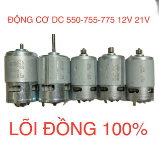 Motor 550 755 775 12v 21v công suất cao, motor chổi than, lõi đồng 100%