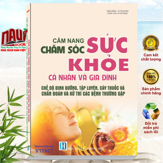 Sách cẩm nang chăm sóc sức khỏe cá nhân và gia đình - chế độ dinh dưỡng, tập luyện, cây thuốc, chẩn đoán và xử trí bệnh