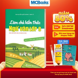 Sách - Làm chủ kiến thức Ngữ văn lớp 8 - Phần 2: Tiếng Việt – Tập làm văn