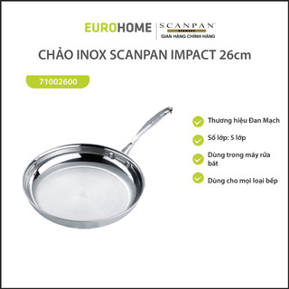 Chảo inox 3 lớp đáy từ Scanpan Impact 71002600 - 26cm, dùng bếp từ, an toàn trong máy rửa bát - Hàng chính hãng