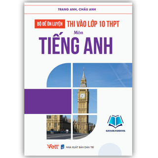Sách - Bộ Đề Ôn Luyện Thi Vào Lớp 10 THPT Tiếng Anh