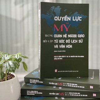 Sách - Quyền lực Mỹ trong quan hệ ngoại giao: Tiếp cận từ góc độ lịch sử và văn hóa - NXB CTQGST