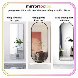 Gương toàn thân viền hợp kim, Gương treo tường trang trí phòng size 40x120cm kèm phụ kiện MIRRORTOCTOC