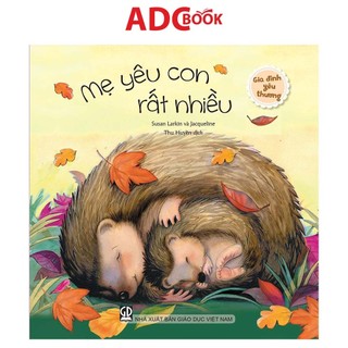 Sách cho bé - Mẹ yêu con rất nhiều (Thuộc bộ Gia đình yêu thương)
