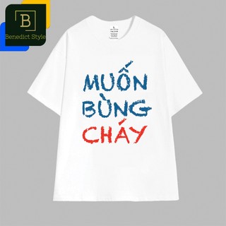 Cao cấp - Áo thun oversize in câu Muốn Bùng Cháy lời thoại phim Đội Bóng Thiếu Lâm Shaolin Soccer hài Châu Tinh Trì BNB7