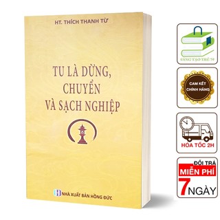 Sách - tu là dừng, chuyển và sạch nghiệp - ht thích thanh từ