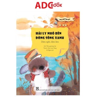 Sách - Hải Ly Nhỏ Bên Dòng Sông Xanh - Dám Nghĩ Dám Làm (thuôc Bộ sách Nhà Lãnh Đạo Nhí)