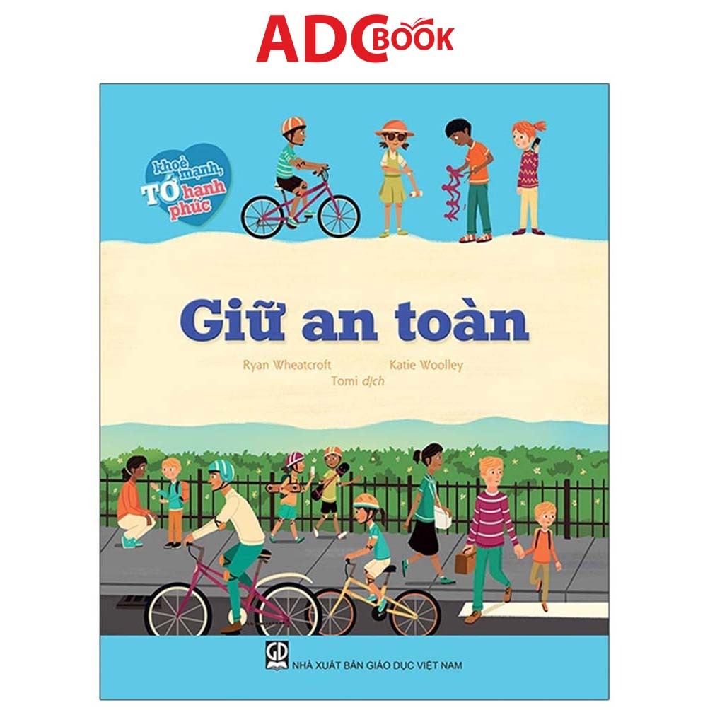 Sách - Giữ An Toàn (Thuộc bộ Tớ Khỏe Mạnh, Tớ Hạnh Phúc)