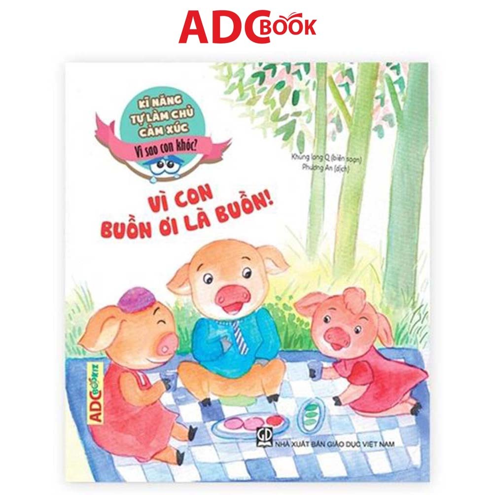 Sách - Vì Con Buồn Ơi Là Buồn (Thuộc bộ Kĩ Năng Tự Làm Chủ Cảm Xúc - Vì Sao Con Khóc?)
