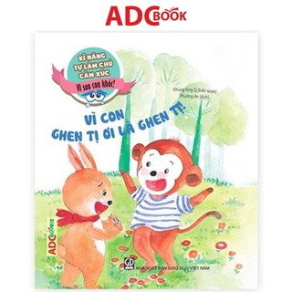 Sách - Vì con ghen tị ơi là ghen tị (Thuộc bộ kĩ năng tự làm chủ cảm xúc - vì sao con khóc)