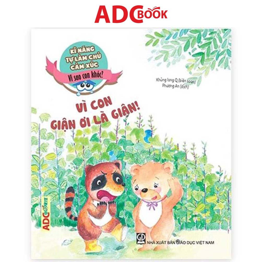 Sách - Vì Con Giận Ơi Là Giận (Thuộc bộ Kĩ Năng Làm Chủ Cảm Xúc - Vì Sao Con Khóc?)
