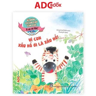 Sách - Vì con xấu hổ ơi là xấu hổ (Thuộc bộ Kĩ năng tự làm chủ cảm xúc - vì sao con khóc)