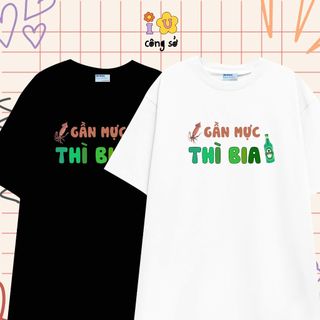 Áo thun GẦN MỰC THÌ BIA vải cotton oversize tay lỡ form rộng