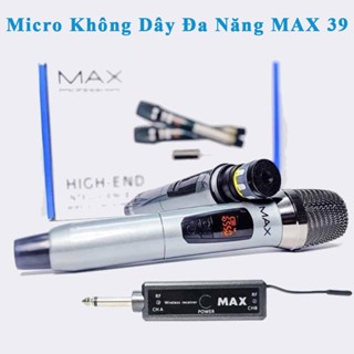 Micro Không Dây Đa Năng Max 39, Sóng UHF, Vỏ Kim Loại Cao Cấp, Hát Cực Nhẹ, Dùng Cho Loa Kéo, Âm li, Vang Cơ, Mixer