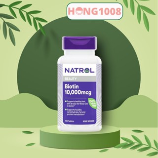 Viên uống Natrol Biotin 10000 Mcg 100 Viên Biotin 10.000 mcg hỗ trợ tóc móng khỏe  shop hong1008