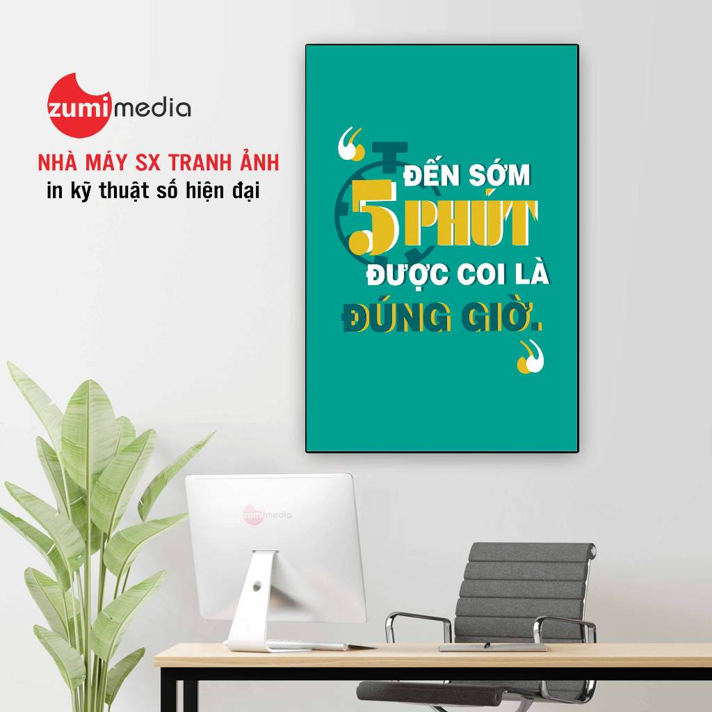 Khung Tranh slogan "Đến Sớm 5 Phút Được Coi Là Đúng Giờ"