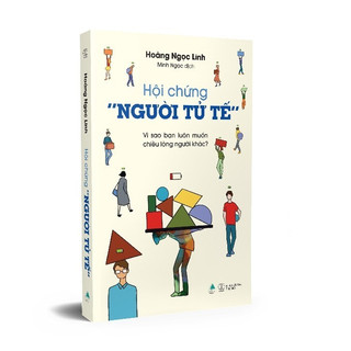 Sách - hội chứng “người tử tế” - vì sao bạn luôn muốn chiều lòng người khác - azvietnam