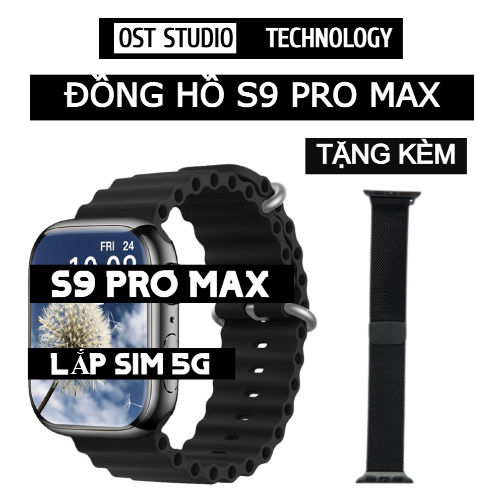 Đồng Hồ Thông Minh S9 Pro Max Lắp Sim 5G Màn Hình AMOLED Siêu Tràn HD Android 8.1 Tải App Chơi Game 