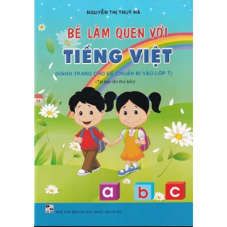 Bé làm quen với Tiếng Việt - Nguyễn Thị Thuý Hà - Hành trang cho bé vào lớp 1