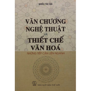 Sách - Văn chương nghệ thuật và thiết chế văn hoá những tiếp cận liên nghành