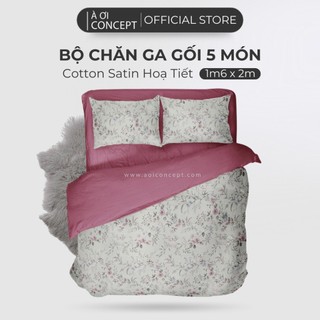 Bộ Chăn Ga Gối 5 Món Cotton Satin Size 1m6 x 2m Nhiều Hoa văn À Ơi Concept cao cấp Hàn Quốc Mềm Mịn Thoáng Mát