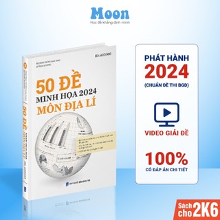 Sách 50 đề minh hoạ môn Địa lí ôn luyện thi THPT quốc gia 2024 moonbook